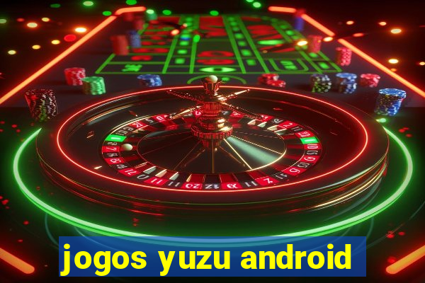 jogos yuzu android